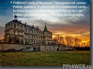 Pidhirtsi Castle (Ukrainian: Підгорецький замок; Polish: zamek w Podhorcach) is