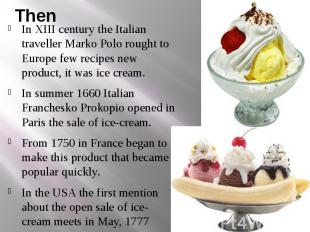 Then In ХІІІ century the Italian traveller Marko Polo rought to Europe few recip