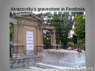 Aivazovsky's gravestone in Feodosia