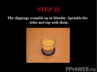 STEP 23 The clippings crumble up in blender. Sprinkle the sides and top with the