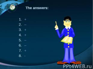 The answers: + – + + – – + -
