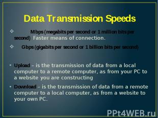Data Transmission Speeds Mbps (megabits per second or 1 million bits per second)