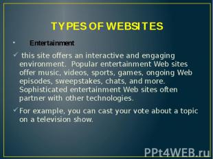 TYPES OF WEBSITES Entertainment this site offers an interactive and engaging env