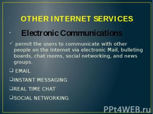 OTHER INTERNET SERVICES Electronic Communications permit the users to communicat