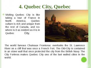 4. Quebec City, Quebec Visiting Quebec City is like taking a tour of France in N