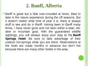 2. Banff, Alberta Banff is great but a little over-crowded at times. Best to tak