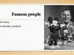 Walt Disney Walt Disney film animator, producer