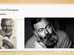 Ernest Hemingway Ernest Hemingway author