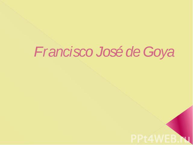 Francisco José de Goya