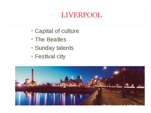 Capital of culture Capital of culture The Beatles Sunday talents Festival city