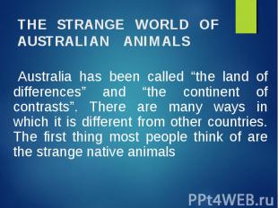 Australia has been called “the land of differences” and “the continent of contra