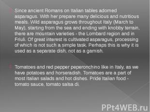 Since ancient Romans on Italian tables adorned asparagus. With her prepare many