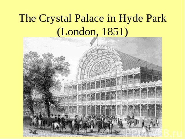 The Crystal Palace in Hyde Park (London, 1851)
