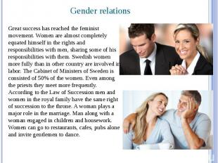 Gender relations Great success has reached the feminist movement. Women are almo