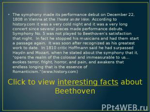 The symphony made its performance debut on December 22, 1808 in Vienna at the Th