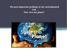 The most important problems of our environmental And How save our planet?