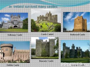 In Ireland survived many castles