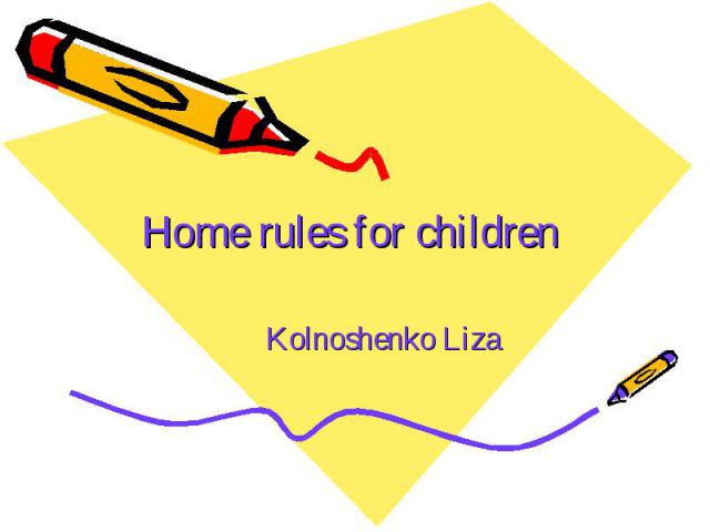 Home rules for children Kolnoshenko Liza