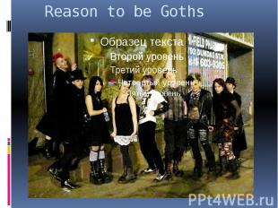 Reason to be Goths
