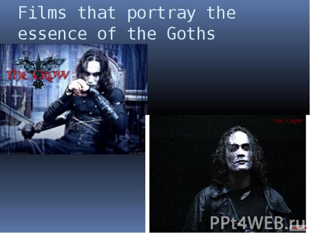 Films that portray the essence of the Goths