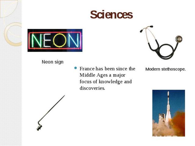 Sciences France has been since the Middle Ages a major focus of knowledge and discoveries.