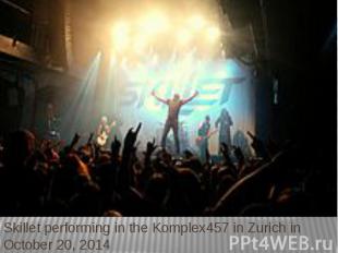Skillet performing in the Komplex457 in Zurich in October 20, 2014