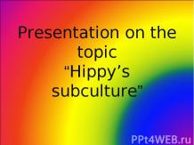 Presentation on the topic“Hippy’s subculture”