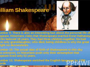 William Shakespeare Fact number 9: There is also an interesting fact about the p