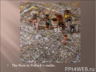 The floor in Pollock’s studio. The floor in Pollock’s studio.