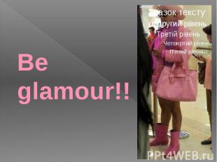 Be glamour!!