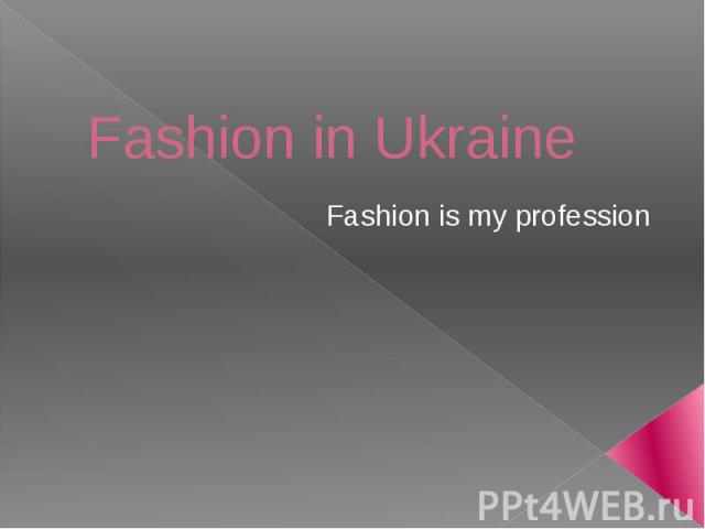 Fashion in Ukraine Fashion is my profession