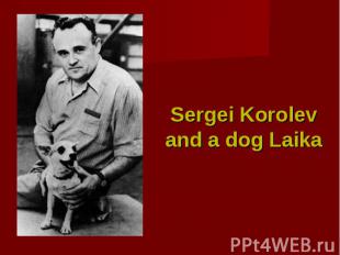 Sergei Korolev and a dog Laika