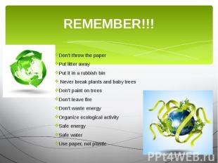 REMEMBER!!! Don’t throw the paper Put litter away Put it in a rubbish bin Never