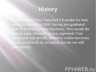 History Founder Pavel Durov launched VKontakte for beta testing in September 200