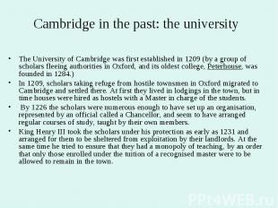 Cambridge in the past: the university The University of Cambridge was first esta