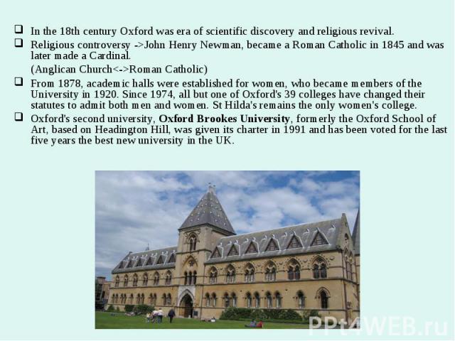 In the 18th century Oxford was era of scientific discovery and religious revival. In the 18th century Oxford was era of scientific discovery and religious revival. Religious controversy ->John Henry Newman, became a Roman Catholic in 1845 and was…