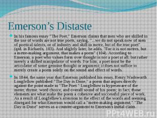 Emerson’s Distaste In his famous essay &quot;The Poet,&quot; Emerson claims that