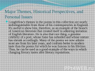 Major Themes, Historical Perspectives, and Personal Issues Longfellow's themes i