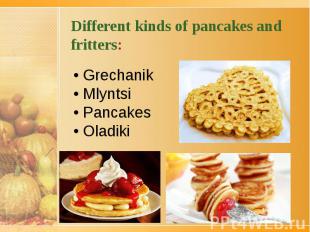 Different kinds of pancakes and fritters: