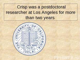 &nbsp;Crisp was a postdoctoral researcher at Los Angeles&nbsp;for more than two