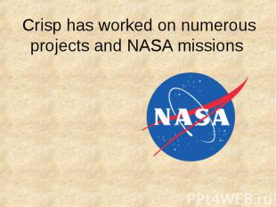 Crisp has worked on numerous projects and&nbsp;NASA&nbsp;missions