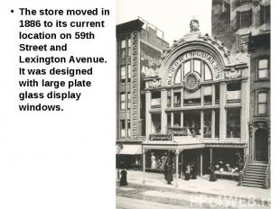 The store moved in 1886 to its current location on 59th Street and Lexington Ave