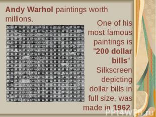 Andy Warhol paintings worth millions.