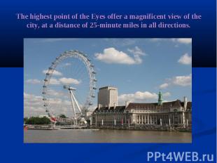 The highest point of the Eyes offer a magnificent view of the city, at a distanc