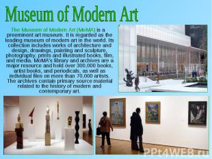 The Museum of Modern Art (MoMA) is a preeminent art museum. It is regarded as th