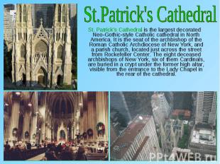 St. Patrick's Cathedral is the largest decorated Neo-Gothic-style Catholic cathe
