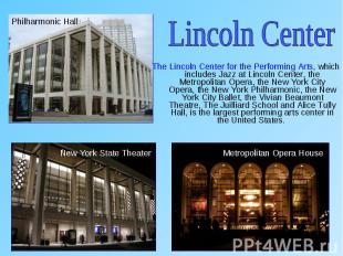 The Lincoln Center for the Performing Arts, which includes Jazz at Lincoln Cente