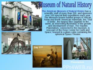 The American Museum of Natural History has a scientific staff of more than 200,