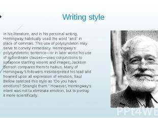 Writing style In his literature, and in his personal writing, Hemingway habitual