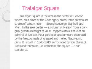 Trafalgar Square Trafalgar Square is the area in the center of London where, on